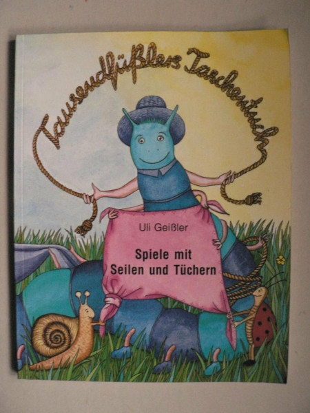 Tausendfüsslers Taschentuch: Spiele mit Seilen und Tüchern