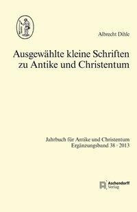 Ausgewählte kleine Schriften zu Antike und Christentum