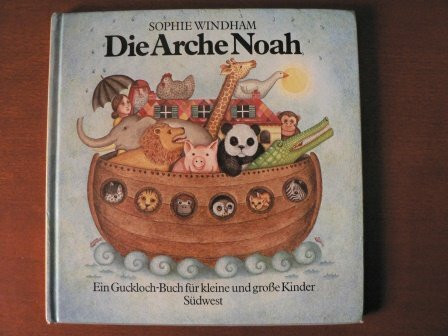 Die Arche Noah. Ein Guckloch- Buch für kleine und große Kinder