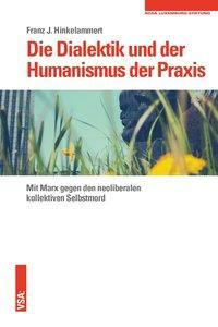 Die Dialektik und der Humanismus der Praxis