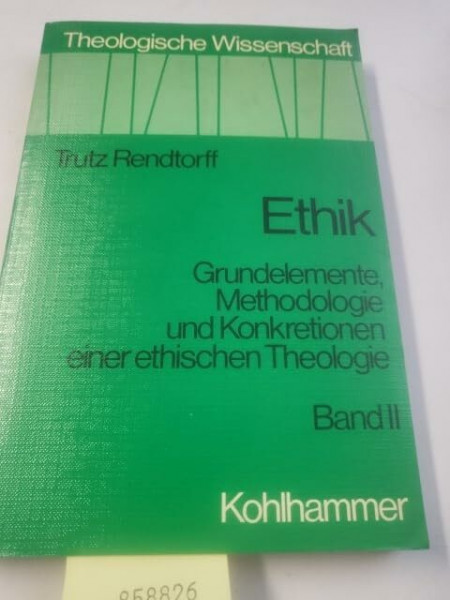 Ethik. Grundelemente, Methodologie und Konkretionen einer ethischen Theologie (Theologische Wissenschaft / Sammelwerk für Studium und Beruf)