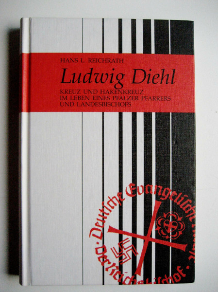 Ludwig Diehl: Kreuz und Hakenkreuz im Leben eines Pfälzer Pfarrers und Landesbischofs