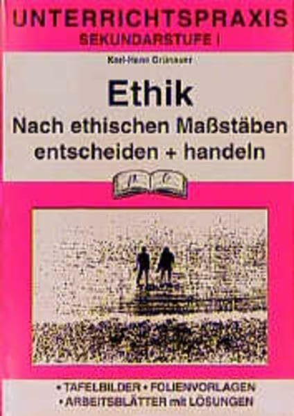 Ethik (Unterrichtspraxis), Bd.2, Nach ethischen Maßstäben entscheiden und handeln