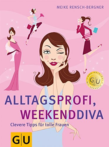 Alltagsprofi, Weekenddiva: Clevere Tipps für tolle Frauen