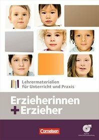 Erzieherinnen + Erzieher: Zu allen Bänden - Lehrermaterial für Unterricht und Praxis: Handreichungen für den Unterricht, Kopiervorlagen und CD-ROM