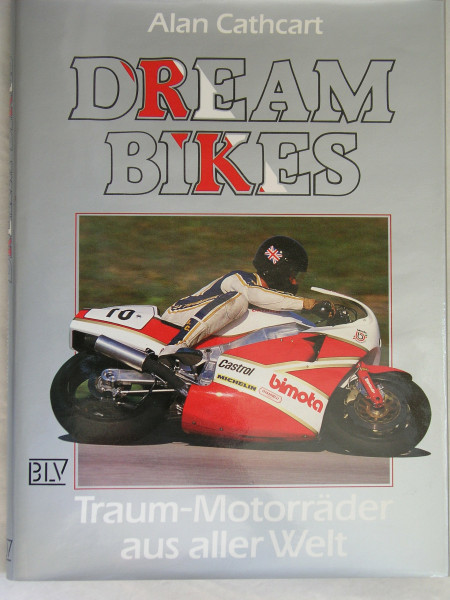 Dream Bikes. Traum- Motorräder aus aller Welt