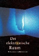 Der elektronische Raum: 15 Positionen zur Medienkunst