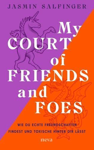 My Court of Friends and Foes: Wie du echte Freundschaften findest und toxische hinter dir lässt.