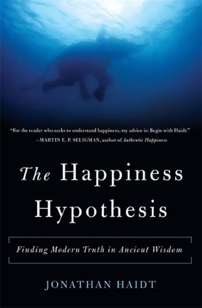 The Happiness Hypothesis: Finding Modern Truth in Ancient Wisdom