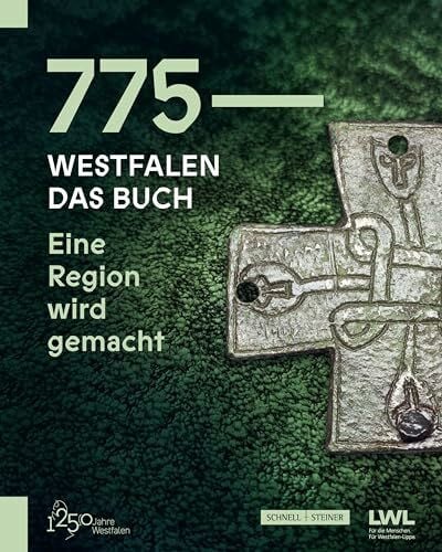 775 – Westfalen. Das Buch: Eine Region wird gemacht
