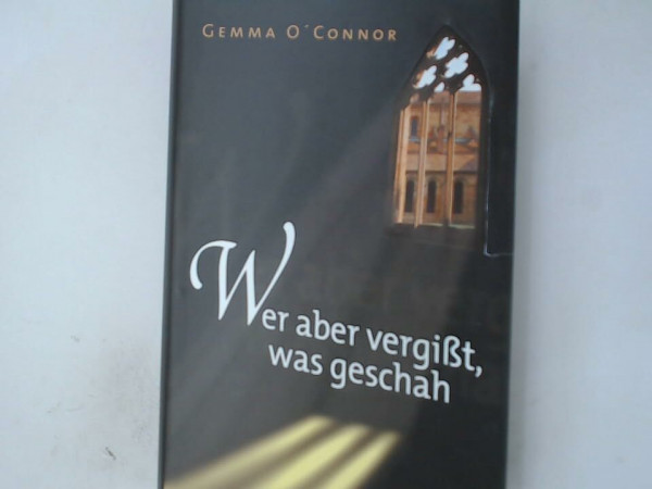 Wer aber vergißt, was geschah.