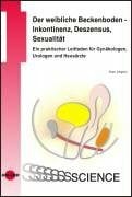 Der weibliche Beckenboden - Inkontinenz, Deszensus, Sexualität