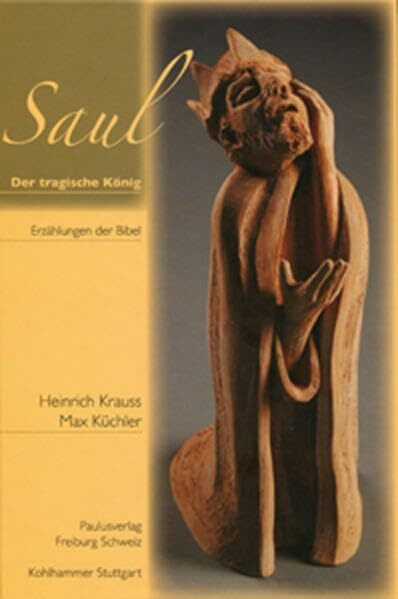 Saul – Der tragische König: Erzählungen der Bibel IV Das erste Buch Samuel in literarischer Perspektive