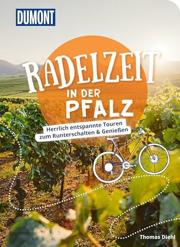 DuMont Radelzeit in der Pfalz: Herrlich entspannte Radtouren zum Runterschalten & Genießen