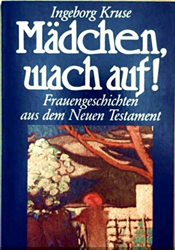 Mädchen, wach auf. Frauengeschichten aus dem Neuen Testament