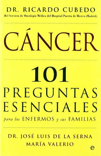 Cáncer : 101 preguntas esenciales para los enfermos y sus familias