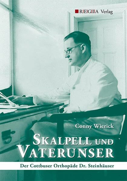 Skalpell und Vaterunser: Der Cottbuser Orthopäde Dr. Steinhäuser
