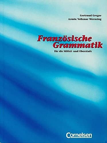 Französische Grammatik für die Mittel- und Oberstufe - Bisherige Ausgabe: Französische Grammatik für die Mittel- und Oberstufe.