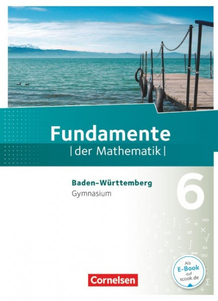 Fundamente der Mathematik 6. Schuljahr. Schülerbuch Gymnasium Baden-Württemberg