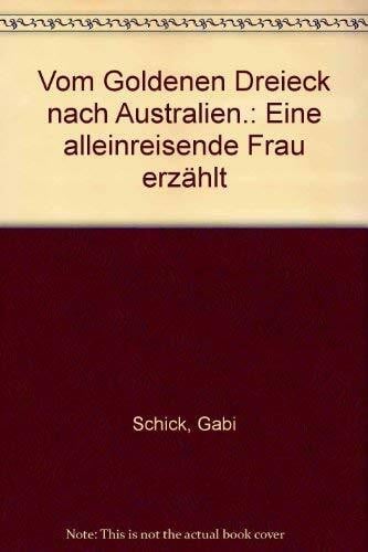 Vom Goldenen Dreieck nach Australien: Eine alleinreisende Frau erzählt (Trèves Reise Impressionen)