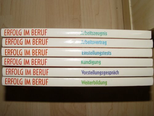 Erfolg im Beruf - 6 Bände. Arbeitszeugnis. Arbeitsvertrag. Einstellungstest. Kündigung. Vorstellungsgebräch. Weiterbildung.