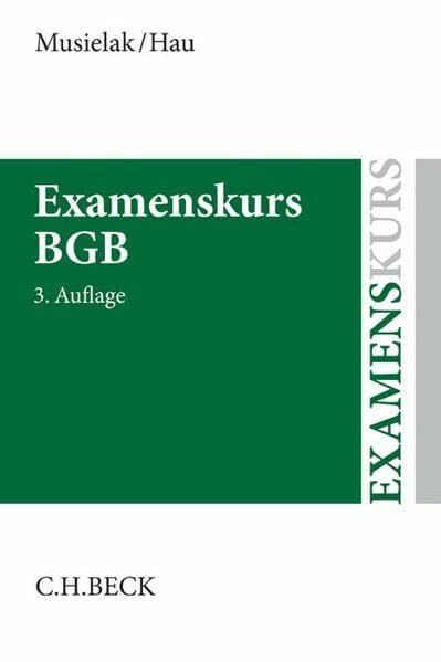 Examenskurs BGB: Eine Darstellung ausgewählter Fragen aus dem Bürgerlichen Recht zur Examensvorbereitung mit einer eingehenden Lern- und Verständniskontrolle (Examenskurse/Referendariat)