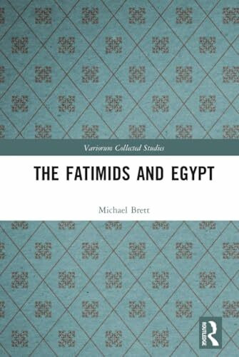 The Fatimids and Egypt (Variorum Collected Studies)