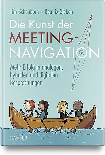 Die Kunst der Meeting-Navigation: Mehr Erfolg in analogen, hybriden und digitalen Besprechungen