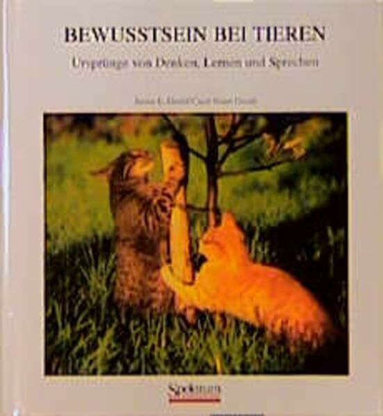 Bewußtsein bei Tieren: Ursprünge von Denken, Lernen und Sprechen