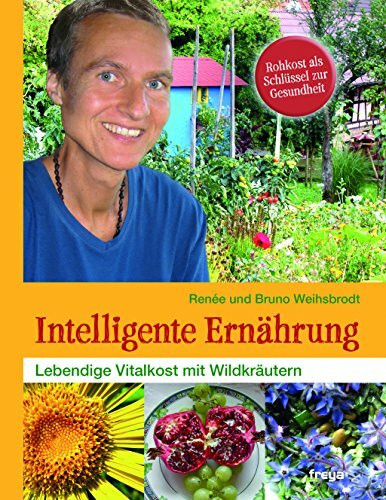 Intelligente Ernährung: Lebendige Vitalkost mit Wildkräutern