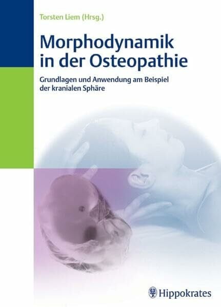 Morphodynamik in der Osteopathie: Grundlagen und Anwendung am Beispiel der kranialen Sphäre