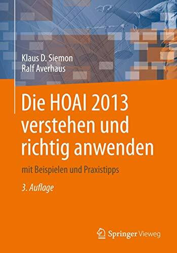 Die HOAI 2013 verstehen und richtig anwenden: mit Beispielen und Praxistipps