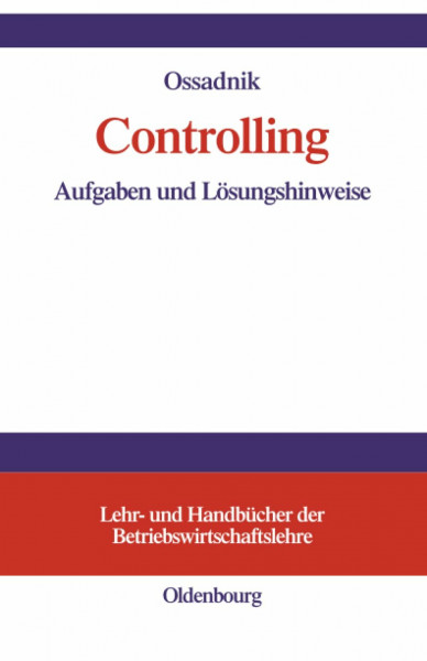 Controlling: Aufgaben und Lösungshinweise (Lehr- und Handbücher der Betriebswirtschaftslehre)