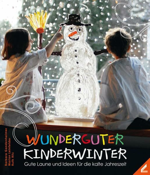 Wunderguter Kinderwinter: Gute Laune und Ideen für die kalte Jahreszeit