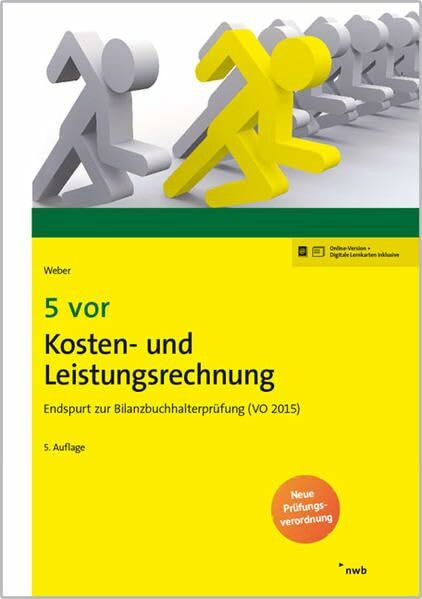 5 vor Kosten- und Leistungsrechnung: Endspurt zur Bilanzbuchhalterprüfung (VO 2015). (NWB Bilanzbuchhalter)