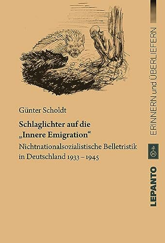 Schlaglichter auf die „Innere Emigration“: Nichtnationalsozialistische Belletristik in Deutschland 1933-1945 (Erinnern und Überliefern)