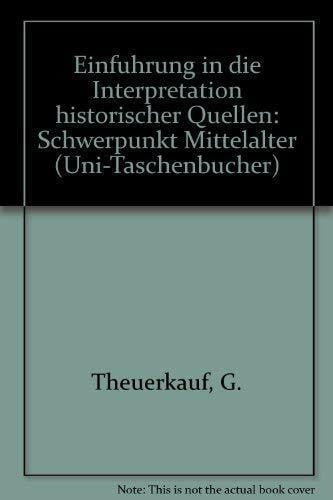 Die Interpretation historischer Quellen. Schwerpunkt : Mittelalter