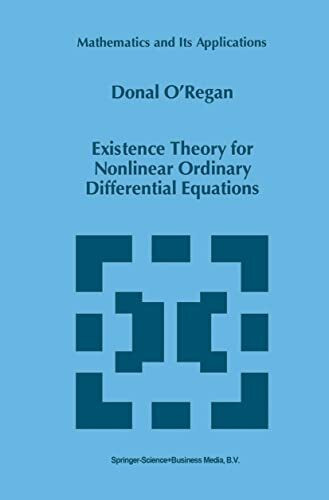 Existence Theory for Nonlinear Ordinary Differential Equations (Mathematics and Its Applications, 398, Band 398)