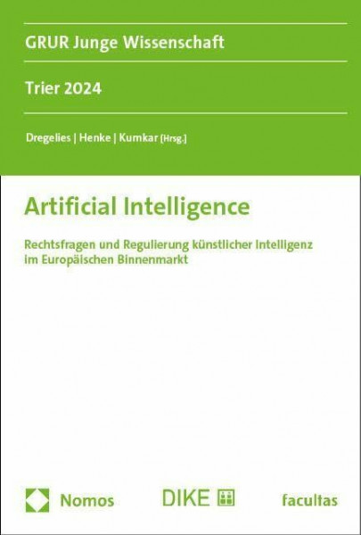 Artificial Intelligence: Rechtsfragen und Regulierung künstlicher Intelligenz im Europäischen Binnenmarkt (GRUR Junge Wissenschaft)