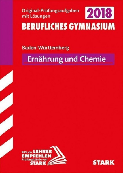 Abiturprüfung Berufliches Gymnasium Baden-Württemberg 2018 - Ernährung und Chemie EG