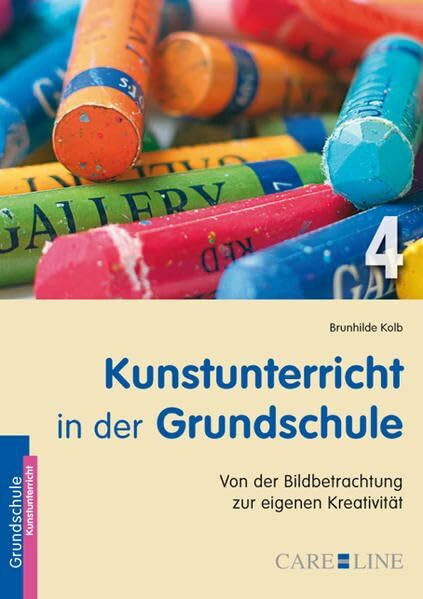 Kunstunterricht in der Grundschule 4: Von der Bildbetrachtung zur eigenen Kreativität