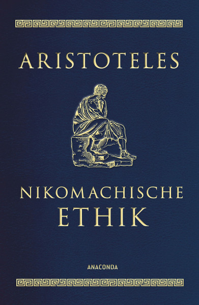 Nikomachische Ethik: Übersetzt und mit erklärenden Anmerkungen von Eugen Rolfes. Cabra-Ledereinband mit Goldprägung (Cabra-Leder-Reihe, Band 18)