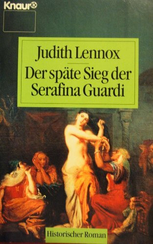 Der späte Sieg der Serafina Guardi (Knaur Taschenbücher. Historische Romane)