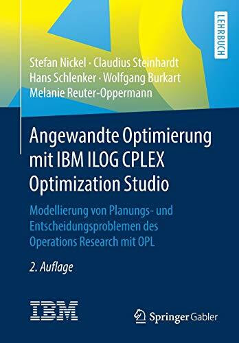 Angewandte Optimierung mit IBM ILOG CPLEX Optimization Studio