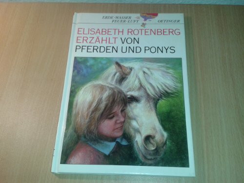 Elisabeth Rotenberg erzählt von Pferden und Ponys (Erde, Wasser, Feuer, Luft)