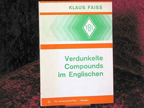 Verdunkelte Compounds im Englischen. Ein Beitrag zu Theorie und Praxis der Wortbildung