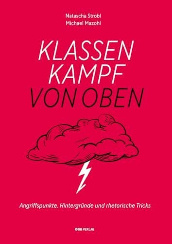 Klassenkampf von oben: Angriffspunkte, Hintergründe und rhetorische Tricks (Varia)