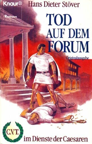 Tod auf dem Forum: C.V.T. im Dienste der Caesaren 9 (Knaur Taschenbücher. Romane, Erzählungen)