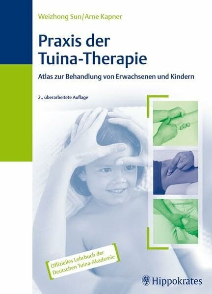 Praxis der Tuina-Therapie: Atlas zur Behandlung von Erwachsenen und Kindern