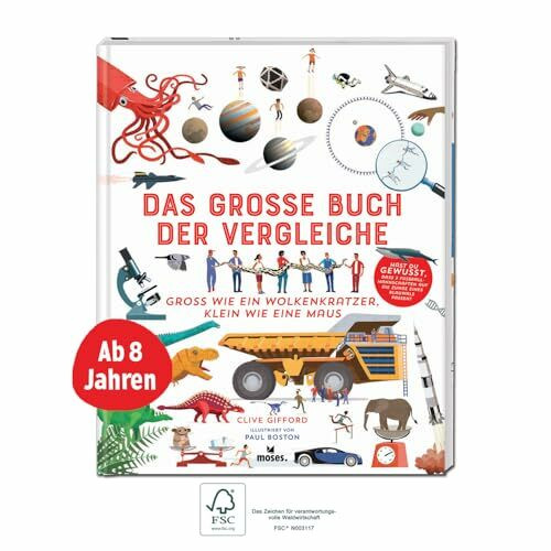 moses. Verlag GmbH Das große Buch der Vergleiche | Spannendes Sachbuch für Kinder ab 8 Jahren: Groß wie ein Wolkenkratzer, klein wie eine Maus